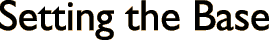 Setting the Base